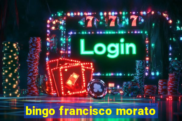 bingo francisco morato