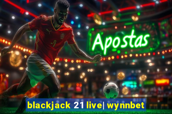 blackjack 21 live| wynnbet