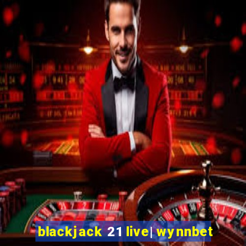 blackjack 21 live| wynnbet