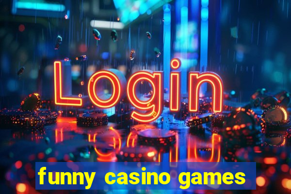 funny casino games