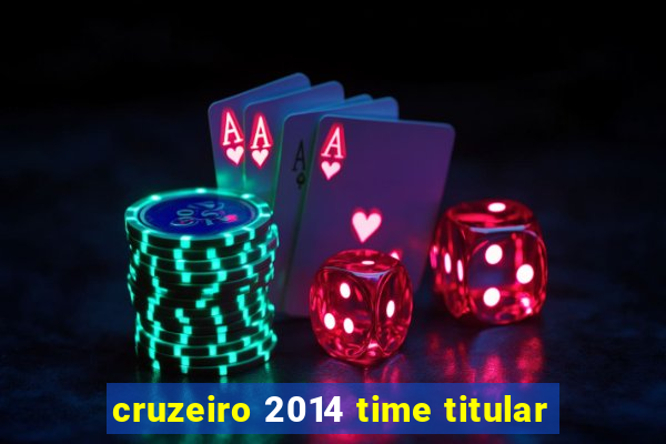 cruzeiro 2014 time titular