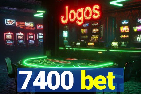 7400 bet