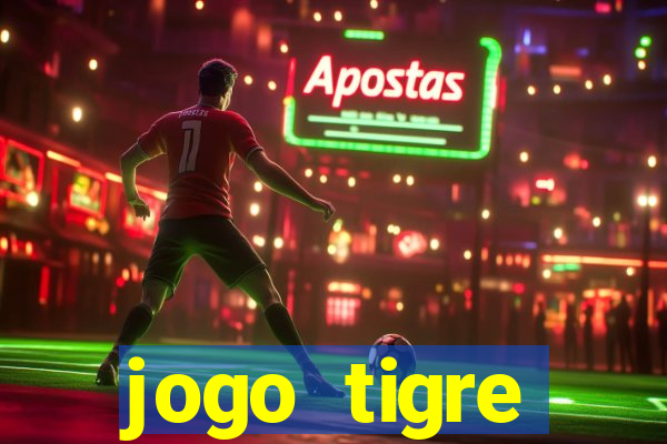 jogo tigre plataforma nova