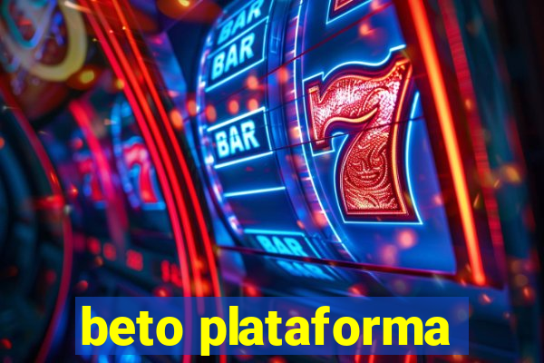 beto plataforma