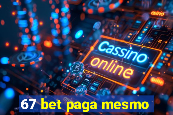 67 bet paga mesmo