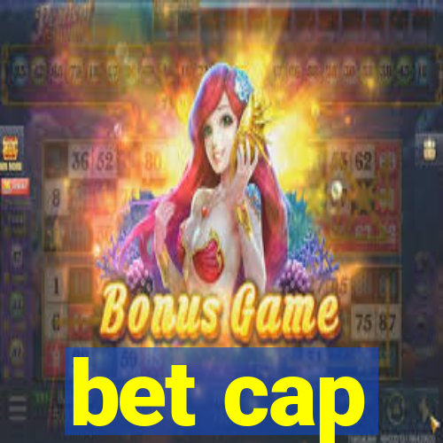 bet cap