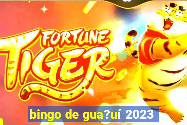 bingo de gua?uí 2023