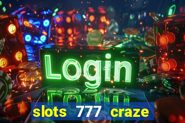 slots 777 craze big win