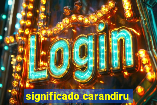 significado carandiru