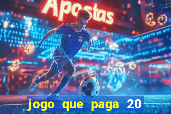 jogo que paga 20 reais para se cadastrar