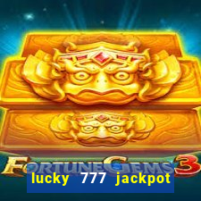 lucky 777 jackpot casino slots