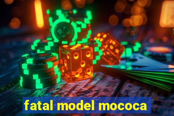 fatal model mococa