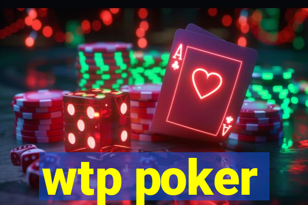 wtp poker