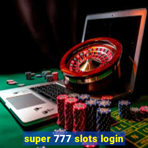 super 777 slots login