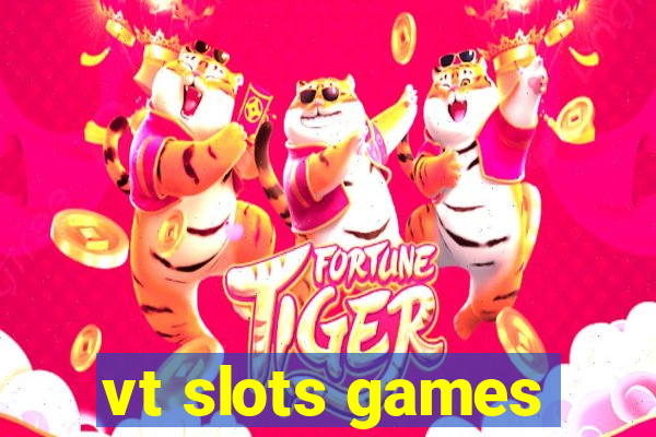 vt slots games