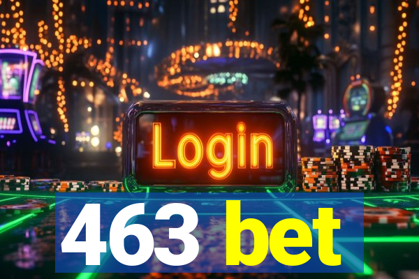 463 bet