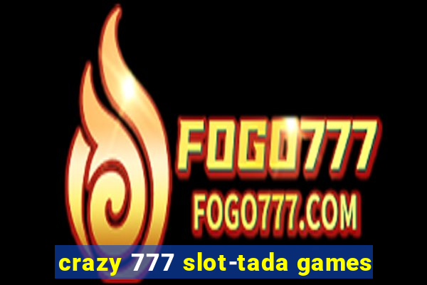 crazy 777 slot-tada games