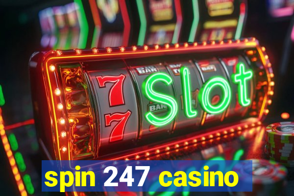 spin 247 casino