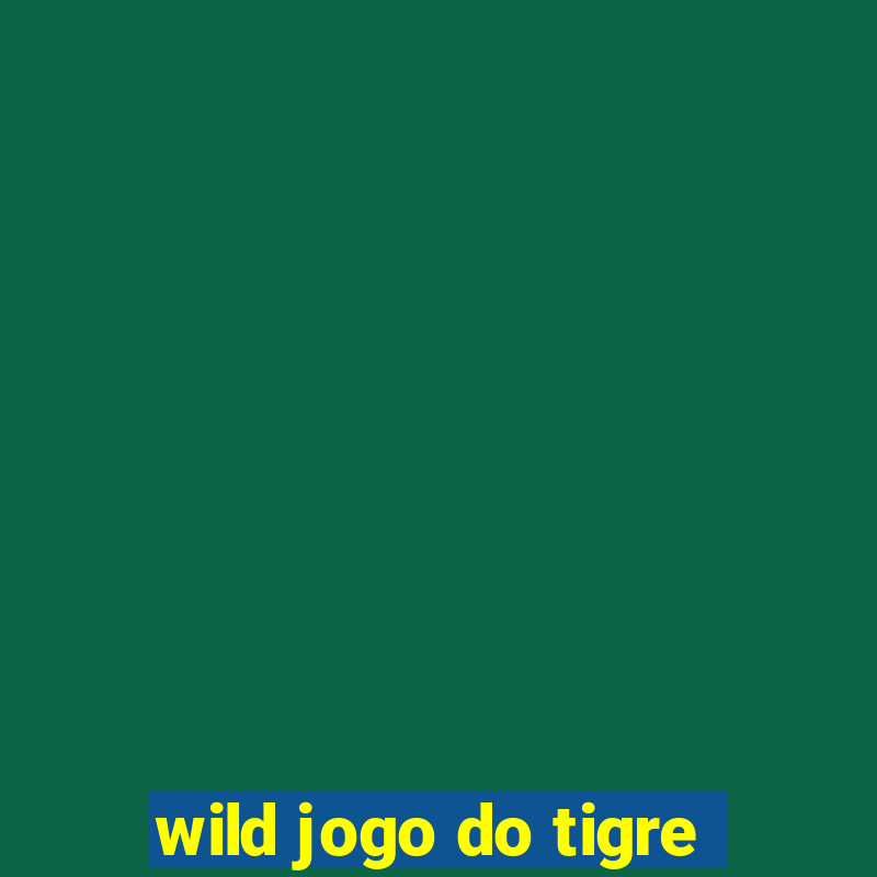 wild jogo do tigre