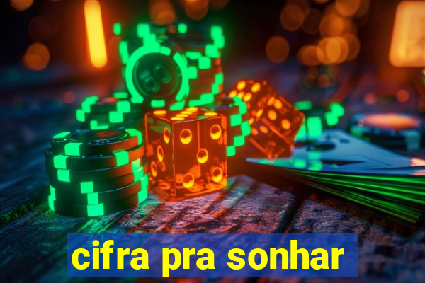 cifra pra sonhar