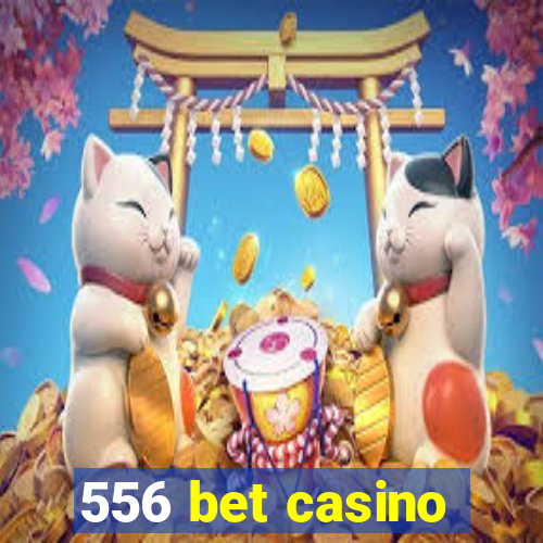 556 bet casino