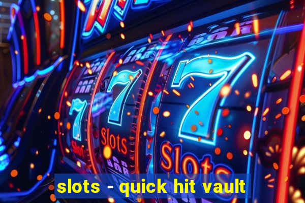 slots - quick hit vault