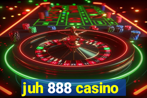 juh 888 casino