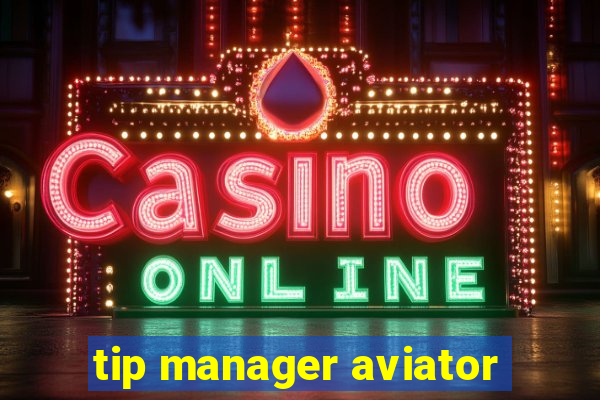 tip manager aviator