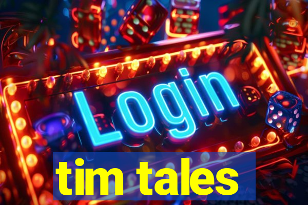 tim tales