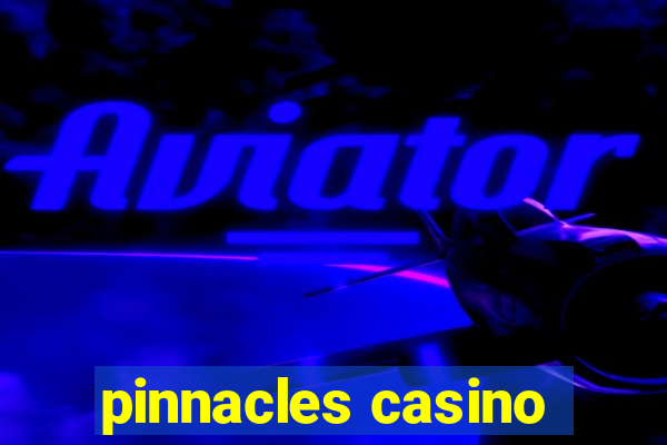 pinnacles casino