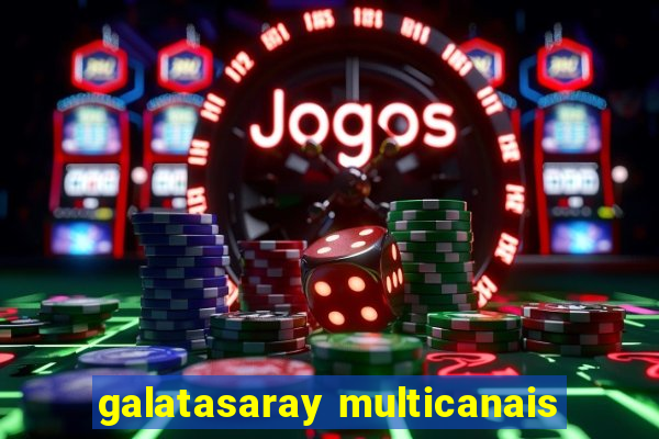 galatasaray multicanais