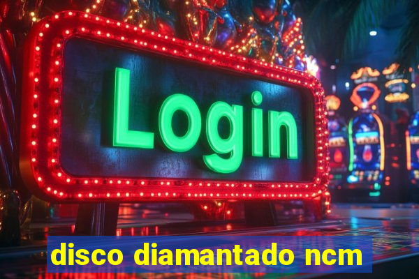 disco diamantado ncm