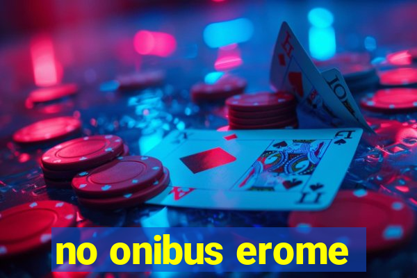 no onibus erome