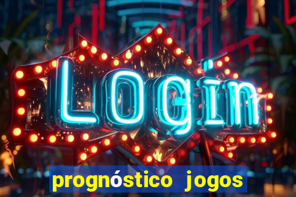 prognóstico jogos de hoje