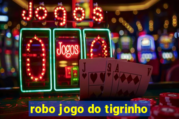 robo jogo do tigrinho