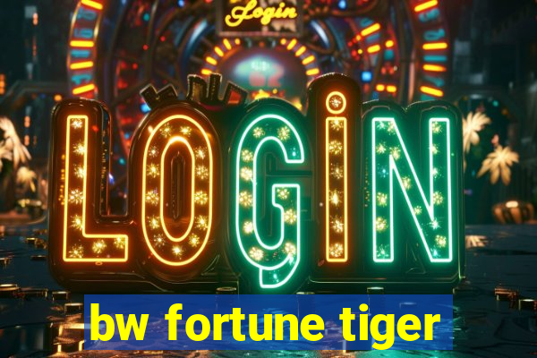 bw fortune tiger