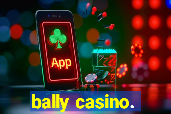 bally casino.