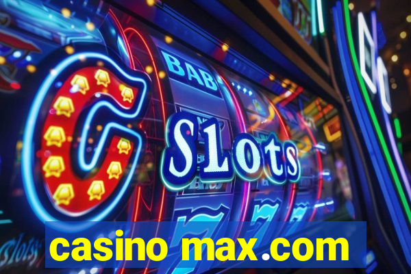 casino max.com