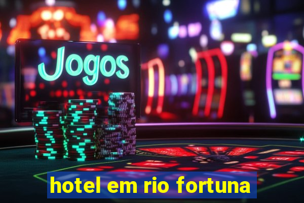 hotel em rio fortuna