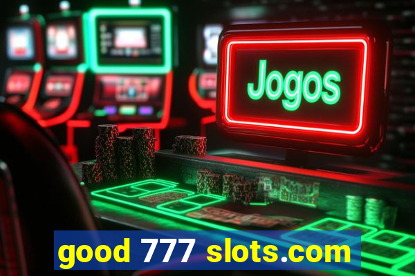 good 777 slots.com