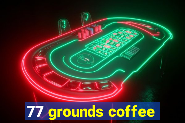 77 grounds coffee