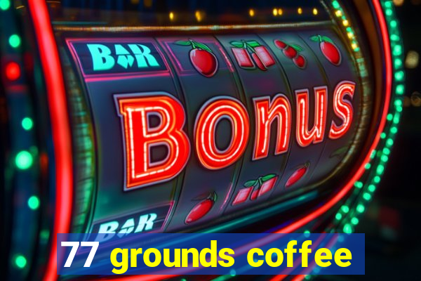 77 grounds coffee