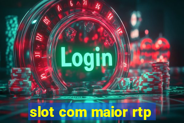 slot com maior rtp