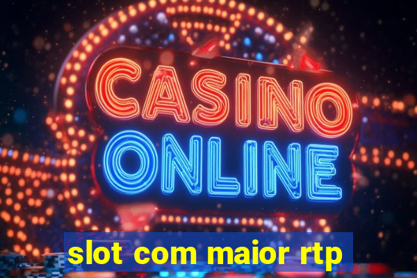 slot com maior rtp