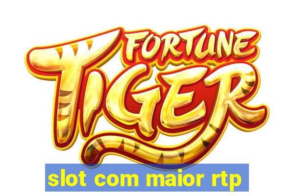 slot com maior rtp