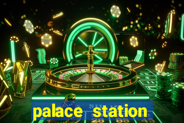 palace station hotel & casino las vegas