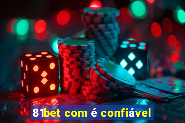 81bet com é confiável