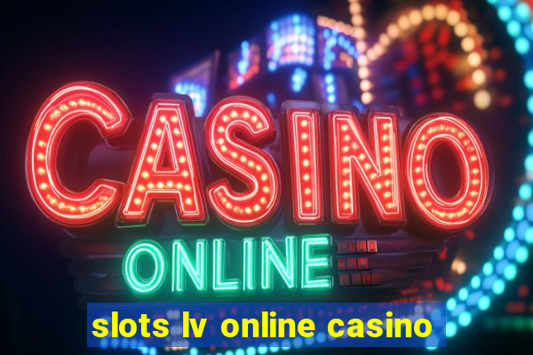 slots lv online casino