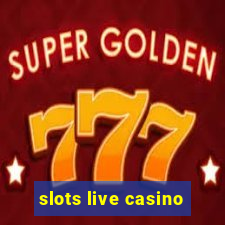 slots live casino