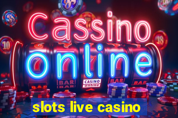 slots live casino